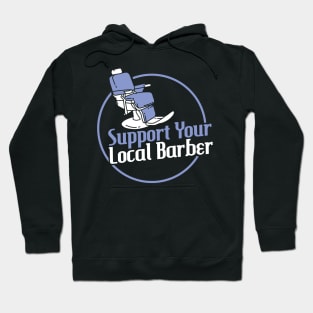 Support Your Local Barber Apparel For Barber Hairstylist Hoodie